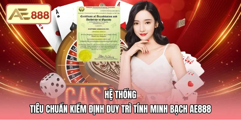 Tiêu chuẩn kiểm định minh bạch từ giấy phép AE888